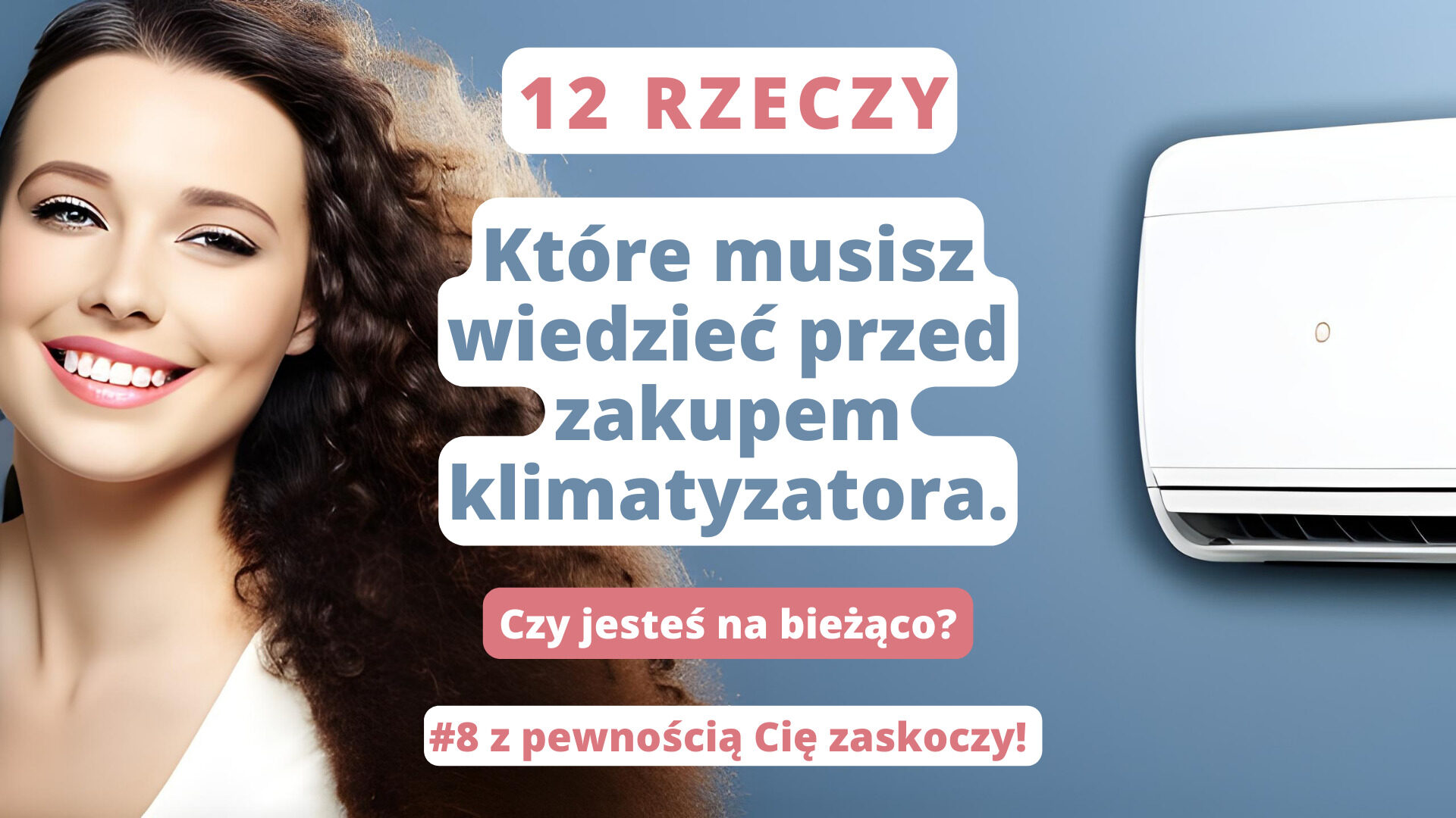 12 rzeczy, które musisz wiedzieć przed zakupem klimatyzatora. Czy jesteś na bieżąco (#8 z pewnością Cię zaskoczy!)