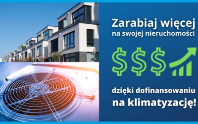 Zarabiaj więcej na swojej nieruchomości dzięki dofinansowaniu na klimatyzację!