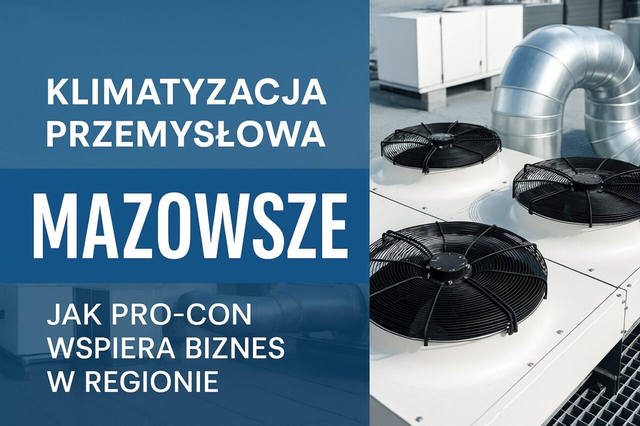 klimatyzacja przemysłowa Mazowsze PRO-CON systemy HVAC Mazowsze klimatyzacja do zakładów produkcyjnych klimatyzacja przemysłowa Grodzisk Mazowiecki